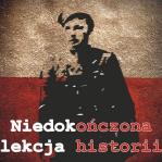 Niedoko�czona Lekcja Historii z okazji �wi�ta �o�nierzy Wykl�tych