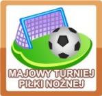 Majowy Turniej Pi�ki No�nej